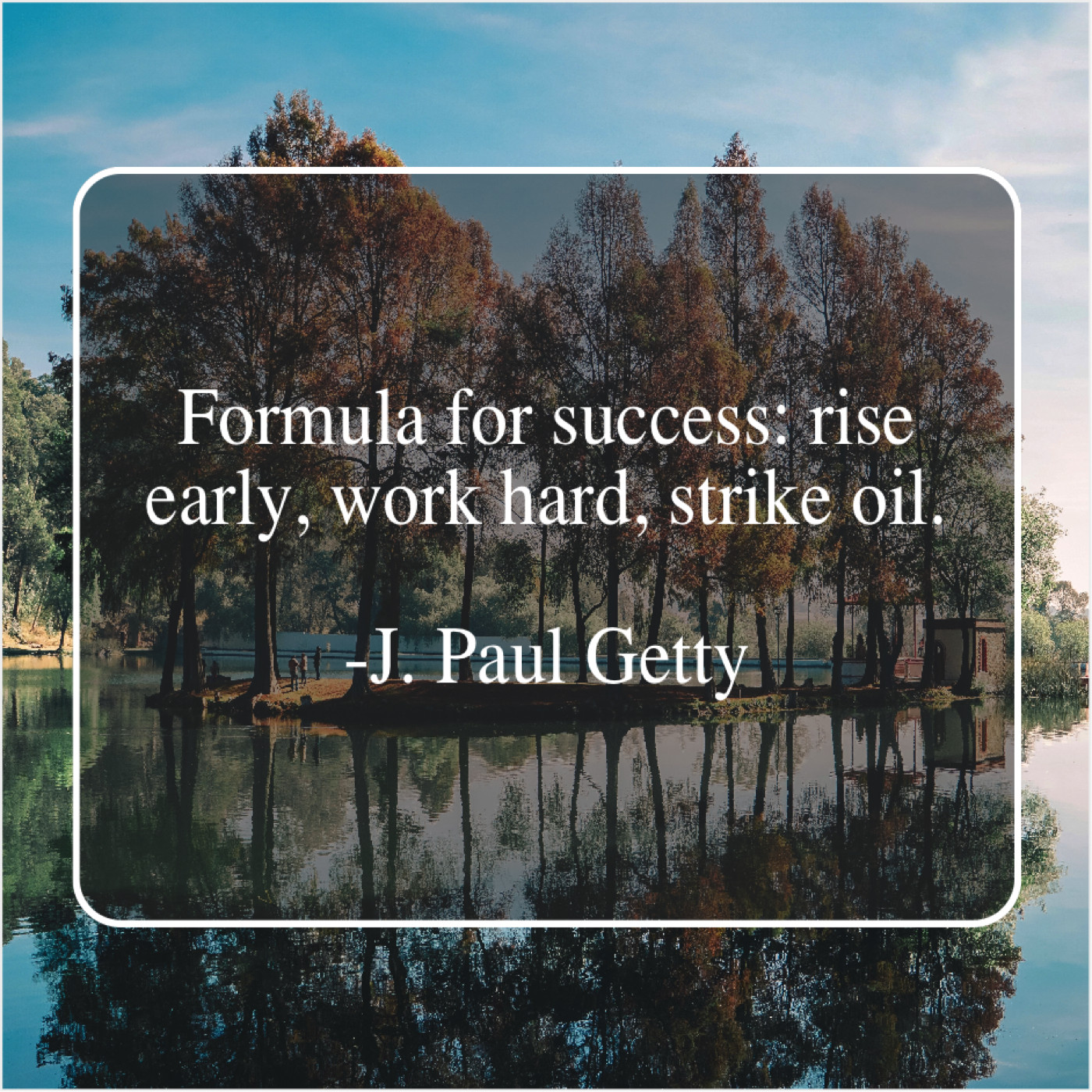 J. Paul Getty – Formula for success: rise early… – Success ...