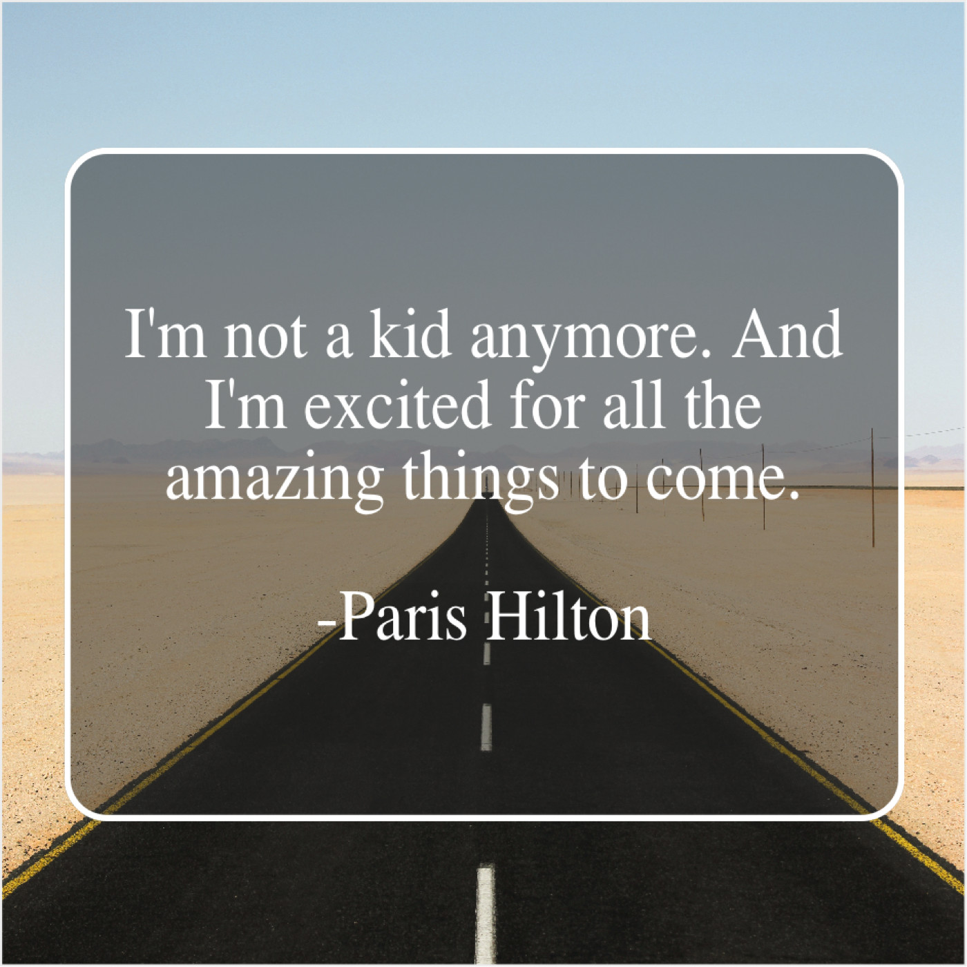 Paris Hilton – I'm not a kid anymore